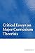 Critical Essays on Major Curriculum Theorists by David             Scott