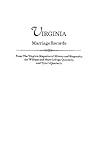 Virginia Marriage Records from The Virginia Magazine of History and Biography, the William and Mary College Quarterly, and Tyler's Quarterly