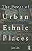 The Power of Urban Ethnic P...