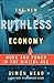 The New Ruthless Economy: W...