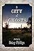 A City of Ghosts by Betsy Phillips