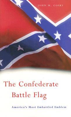 The Confederate Battle Flag: America’s Most Embattled Emblem (Paperback)