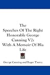 The Speeches Of The Right Honorable George Canning V2: With A Memoir Of His Life