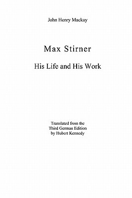 Max Stirner: His Life and His Work