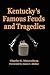 Kentucky's Famous Feuds and Tragedies: Authentic History of the World Renowned Vendettas of the Dark and Bloody Ground