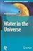 Water in the Universe (Astrophysics and Space Science Library, 368)