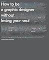 How to Be a Graphic Designer without Losing Your Soul by Adrian Shaughnessy