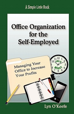 Office Organization for the Self-Employed: Managing Your Office to Increase Your Profits (Paperback)