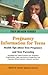 Pregnancy Information for Teens: Health Tips About Teen Pregnancy and Teen Parenting (Teen Health) (Teen Health Series)