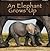 An Elephant Grows Up (Wild Animals)