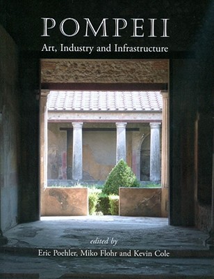Pompeii: Art, Industry and Infrastructure (Paperback)
