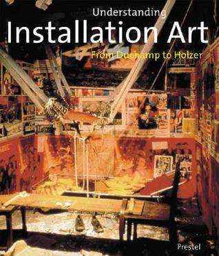 Understanding Installation Art: From Drchamp to Holzer (Paperback)