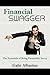 Financial Swagger: The Essentials of Being Financially Savvy