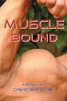 Muscle Bound by David Marlow