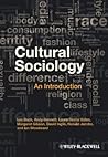 Cultural Sociology: An Introduction Cultural Sociology: An Introduction