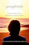 Going Home: Facing Life's Final Moments Without Fear