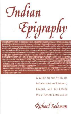 Indian Epigraphy: A Guide to the Study of Inscriptions in Sanskrit, Prakrit, and the other Indo-Aryan Languages (South Asia Research)