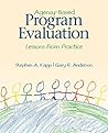 Agency-Based Program Evaluation: Lessons From Practice Agency-Based Program Evaluation: Lessons From Practice