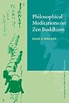 Philosophical Meditations on Zen Buddhism (Cambridge Studies in Religious Traditions, Series Number 13)