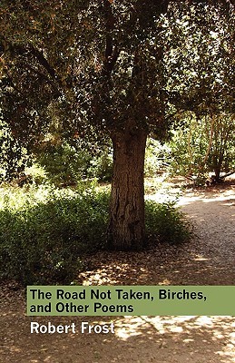 The Road Not Taken, Birches, and Other Poems