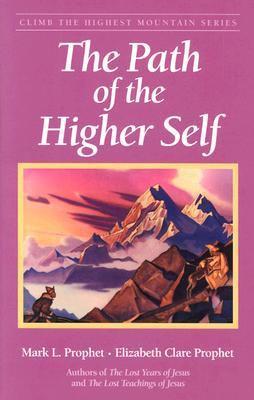 The Path of the Higher Self (Climb the Highest Mountain Series)