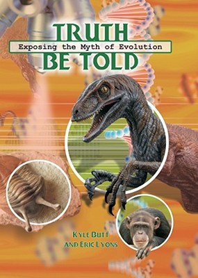 Truth Be Told: Exposing the Myth of Evolution (Hardcover)