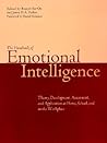 The Handbook of Emotional Intelligence : Theory, Development, Assessment, and Application at Home, School and in the Workplace The Handbook of Emotional Intelligence : Theory, Development, Assessment, and Application at Home, School and in the Workplace
