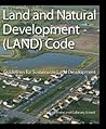 Land and Natural Development (LAND) Code: Guidelines for Sustainable Land Development (Wiley Series in Sustainable Design)