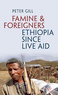 Famine and Foreigners: Ethiopia since Live Aid (Hardcover)