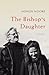 The Bishop's Daughter: A Me...