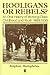Hooligans and Rebels?: An Oral History of Working-Class Childood and Youth 1889 - 1939