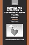 Romance and Readership in Twentieth-Century France: Love Stories (Oxford Studies in Modern European Culture)