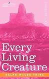 Every Living Creature Every Living Creature