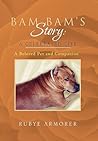 Bam Bam's Story: A Celebrated Life: A Beloved Pet and Companion