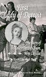 First Lady of Detroit: The Story of Marie-Therese Guyon, Mme Cadillac