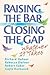 Raising the Bar and Closing...