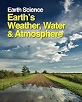 Earth Science: Earth's Weather, Water and Atmosphere
