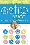 Astrostyle: Star-Studded Advice for Love, Life, and Looking Good (Astrologers for Teen People)