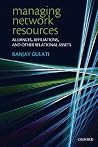 MANAGING NETWORK RESOURCES P: Alliances, Affiliations, and Other Relational Assets MANAGING NETWORK RESOURCES P: Alliances, Affiliations, and Other Relational Assets