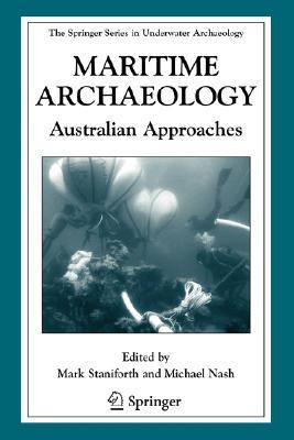 Maritime Archaeology: Australian Approaches (The Springer Series in Underwater Archaeology)