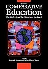 Comparative Education: The Dialectic of the Global and the Local