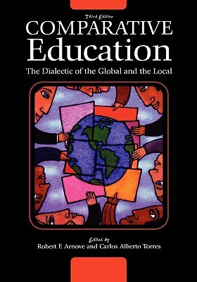 Comparative Education: The Dialectic of the Global and the Local (Hardcover)