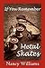 If You Remember Metal Skates