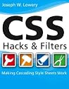 CSS Hacks and Filters: Making Cascading Stylesheets Work CSS Hacks and Filters: Making Cascading Stylesheets Work