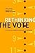 Rethinking the Vote by Ann N. Crigler