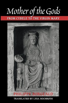 Mother of the Gods: From Cybele to the Virgin Mary (Paperback)