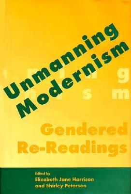 Unmanning Modernism: Gendered Re-Readings (Hardcover)