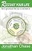 Restart Your Life - How to Get Unstuck from Your Rut and Move on by Jonathan Chase