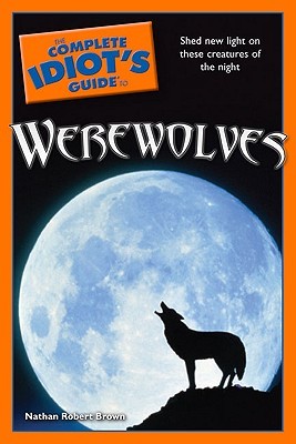 The Complete Idiot's Guide to Werewolves (Paperback)