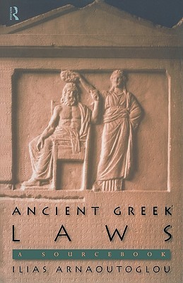 Ancient Greek Laws: A Sourcebook (Routledge Sourcebooks for the Ancient World) (Volume 0)